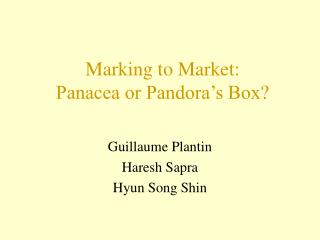 Marking to Market: Panacea or Pandora’s Box?