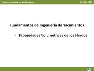 Fundamentos de Ingeniería de Yacimientos Propiedades Volumétricas de los Fluidos