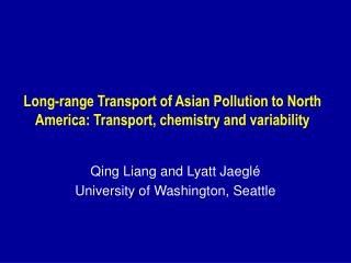 Long-range Transport of Asian Pollution to North America: Transport, chemistry and variability