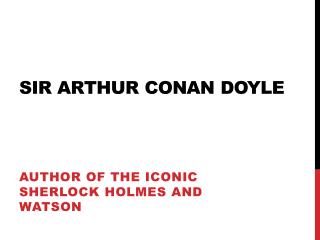 Sir Arthur Conan Doyle
