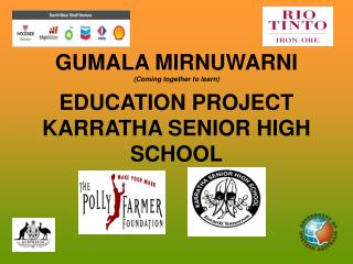 GUMALA MIRNUWARNI (Coming together to learn) EDUCATION PROJECT KARRATHA SENIOR HIGH SCHOOL