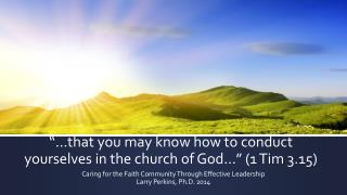 “…that you may know how to conduct yourselves in the church of God…” (1 Tim 3.15)