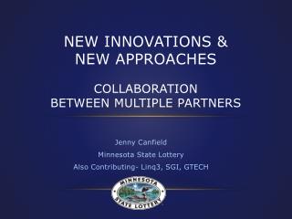 NEW INNOVATIONS &amp; NEW APPROACHES Collaboration Between Multiple partners