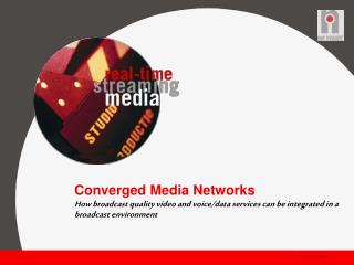 Converged Media Networks