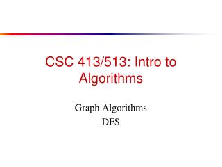 CSC 413/513: Intro to Algorithms