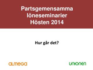 Partsgemensamma löneseminarier Hösten 2014
