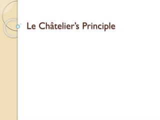 Le Ch â telier’s Principle