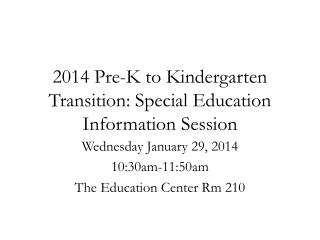 2014 Pre-K to Kindergarten Transition: Special Education Information Session
