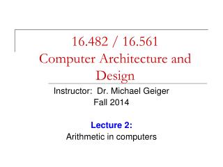 16.482 / 16.561 Computer Architecture and Design