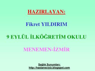 HAZIRLAYAN: Fikret YILDIRIM 9 EYLÜL İLKÖĞRETİM OKULU MENEMEN-İZMİR