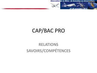 CAP/BAC PRO