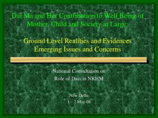 National Consultation on Role of Dais in NRHM New Delhi 1 – 2 May 08