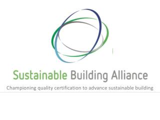 Championing quality certification to advance sustainable building