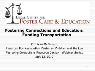 Fostering Connections and Education: Funding Transportation Kathleen McNaught