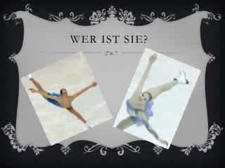 Wer ist sie?
