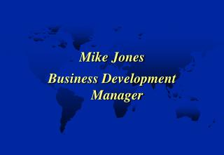 Mike Jones Business Development Manager
