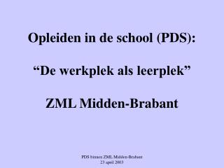 Opleiden in de school (PDS): “De werkplek als leerplek” ZML Midden-Brabant