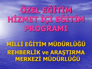 ÖZEL EĞİTİM HİZMET İÇİ EĞİTİM PROGRAMI