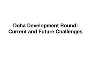 Doha Development Round: Current and Future Challenges