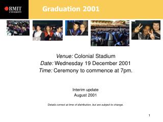 Venue: Colonial Stadium Date: Wednesday 19 December 2001 Time: Ceremony to commence at 7pm.
