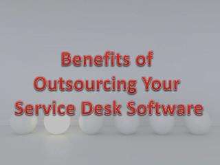 Benefits of Outsourcing Your Service Desk Software