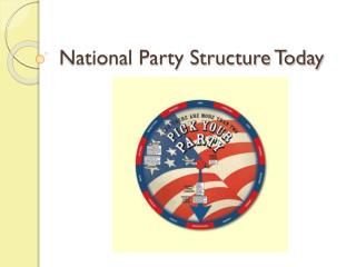 National Party Structure Today