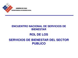 ENCUENTRO NACIONAL DE SERVICIOS DE BIENESTAR ROL DE LOS SERVICIOS DE BIENESTAR DEL SECTOR PUBLICO