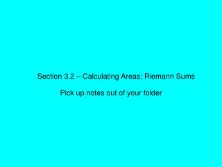 Section 3.2 – Calculating Areas; Riemann Sums