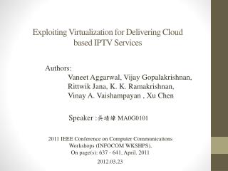 Exploiting Virtualization for Delivering Cloud based IPTV Services