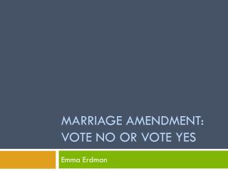 Marriage Amendment: Vote No or Vote Yes