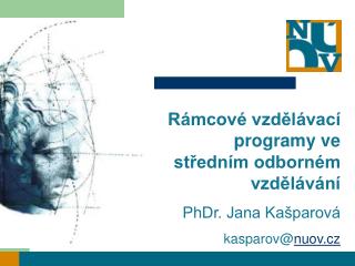 Rámcové vzdělávací programy ve středním odborném vzdělávání PhDr. Jana Kašparová