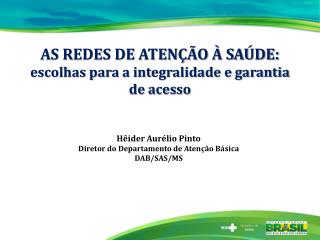 AS REDES DE ATENÇÃO À SAÚDE: escolhas para a integralidade e garantia de acesso