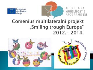 Comenius multilateralni projekt „ Smiling trough Europe” 2012.- 2014.