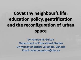 Dr Kalervo N. Gulson Department of Educational Studies University of British Columbia, Canada
