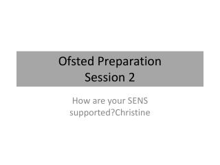 Ofsted Preparation Session 2