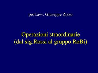 Operazioni straordinarie (dal sig.Rossi al gruppo RoBi)