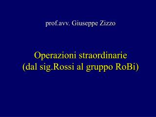 Operazioni straordinarie (dal sig.Rossi al gruppo RoBi)