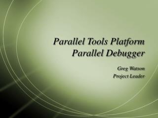 Parallel Tools Platform Parallel Debugger