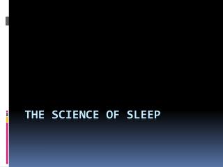 The Science of Sleep
