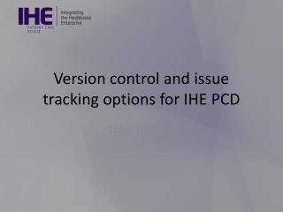 Version control and issue tracking options for IHE PCD