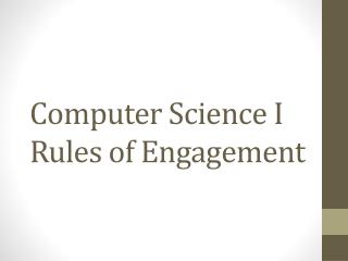 Computer Science I Rules of Engagement