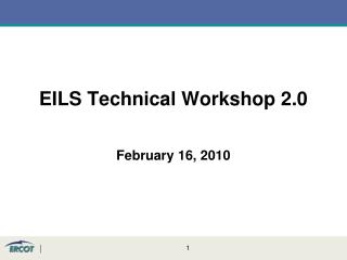 EILS Technical Workshop 2.0 February 16, 2010