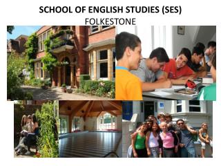 SCHOOL OF ENGLISH STUDIES (SES) FOLKESTONE