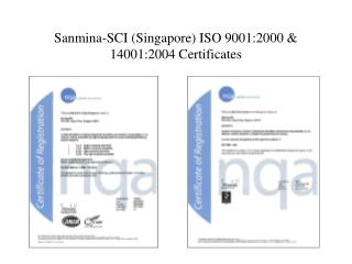 Sanmina-SCI (Singapore) ISO 9001:2000 &amp; 14001:2004 Certificates
