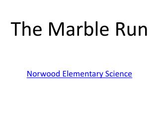 The Marble Run