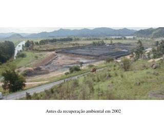 Antes da recuperação ambiental em 2002