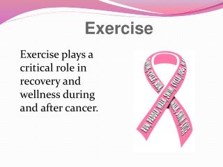 Exercise plays a critical role in recovery and wellness during and after cancer.