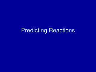 Predicting Reactions