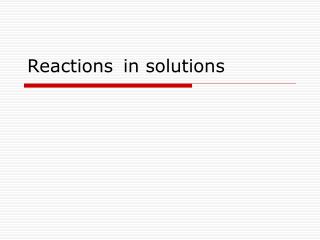 Reactions	in solutions