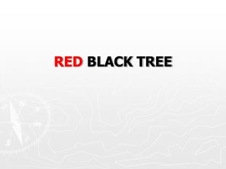 RED BLACK TREE